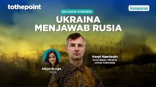 To The Point Exclusive Interview Dubes Hamianin: Ukraina Menjawab Rusia