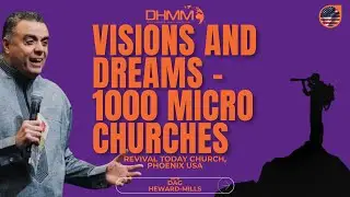 VISIONS AND DREAMS - 1000 MICRO CHURCHES | REVIVAL TODAY | PHOENIX, USA  | 2025 | DAG HEWARD-MILLS