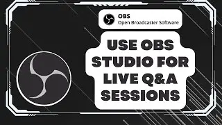 How to Use OBS Studio for Live Q&A Sessions