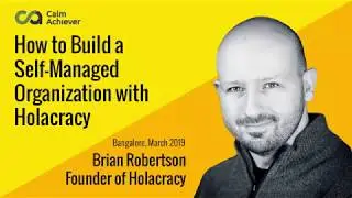 Build a Self-Managed Organization with Holacracy - Brian Robertson in Bangalore India