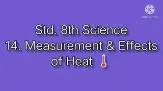 Std.8th Science 14. Measurement & Effects of Heat | Part 1🔥🌡️
