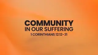 Community in Our Suffering | Deric Bartlett | 2025 08 31