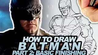 HOW TO DRAW BATMAN from JUSTICE LEAGUE pt 2 of 3:  BASIC FINISHING