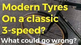 Modern tyres on classic 3-speed bicycle. Did not go to plan! Schwalbe Delta Cruiser. Raleigh Superbe
