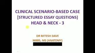 Clinical Anatomy scenario-based problem solving cases : Head & Neck-3 - By Dr Mitesh Dave