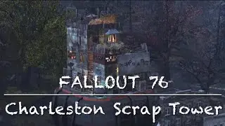 FALLOUT 76 immersive CAMP - Charleston Scrap Tower