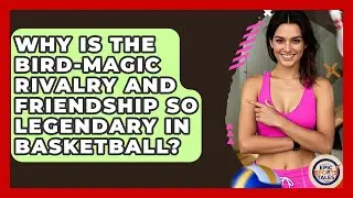 Why Is The Bird-Magic Rivalry And Friendship So Legendary In Basketball? - Epic Sports Tales
