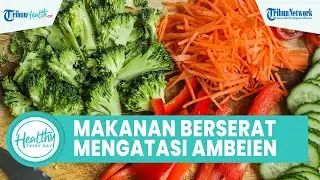 Konsumsi Makanan yang Mengandung Serat Bisa Atasi Ambeien, Begini Cara Mencegahnya
