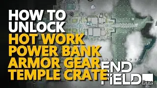How to unlock Hot Work Power Bank Armor Gear Temple Crate Arknights Endfield