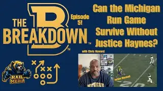 Can The Michigan Run Game Survive Without Justice Haynes? The Breakdown Episode 5 with Chris Howard!