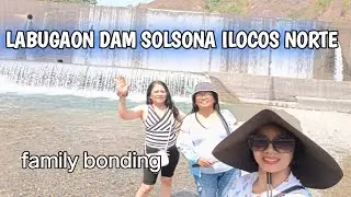 #dam LABUGAON DAM SOLSONA ILOCOS NORTE #adventure #viralvideo #family #familyvlog #familybonding