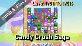 Candy Crush Saga Level 17511 17512 17513 17514 17515 17516