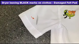 Dryer leaving black marks on clothes - Damaged Felt Pad