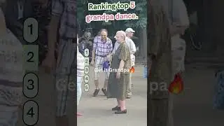 Ranking best 5 grandpa dance