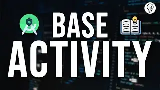 Base Activity in Android - Problems and Solution!