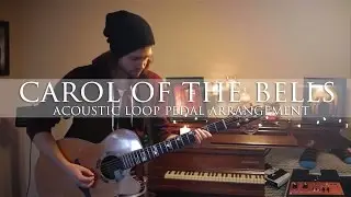 Carol Of The Bells - Acoustic Loop Pedal Arrangement (The Ending To This Story) with Tabs!