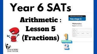 Year 6 SATs Arithmetic Test Prep - Lesson 5 (Fraction)