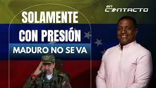 SOLAMENTE CON PRESI&Oacute;N MADURO NO SE VA | En Contacto | Jos&eacute; Colina | EP 193
