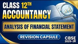 Analysis of Financial Statements | Class 12 Accountancy | Concept Capsule