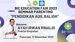 BIC EDUCATION FAIR 2023 SEMINAR PARENTING AYAH IRWAN RINALDI | FASIHQU MEDIA