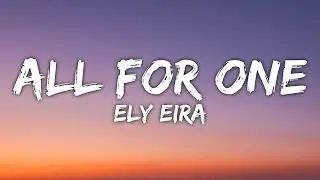 Ely Eira - All For One (Lyrics) Ft. That Kid CG