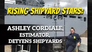 Rising Shipyard Stars: Ashley Cordiale, Estimator, Detyens Shipyards