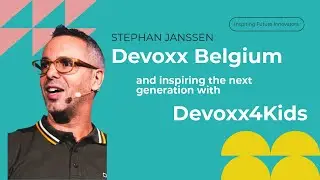 Stephan Janssen on Devoxx Belgium and Inspiring the Next Generation with Devoxx4Kids
