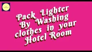 Pack Light: Wash Clothes in Your Hotel Room!