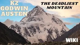 K2 (GODWIN AUSTEN) - THE DEADLIEST MOUNTAIN - ENGLISH WIKI