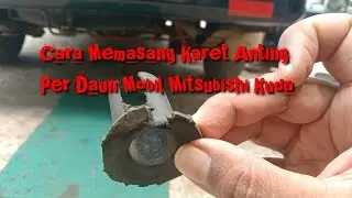 Cara Memasang Karet Anting Per Daun Mobil Mitsubishi Kuda