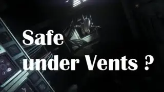 Alien Isolation Special - Safe under Vents ?