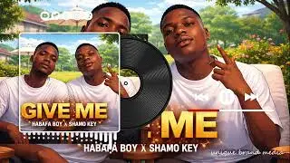 HABAFA BOY X SHAMO KEY GIVE ME OFFICIAL AUDIO @TEAM_PACK_LADESH_BRAND
