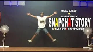 Snapchat Story Bilal Saeed Song | Rahul Verma | Choreography