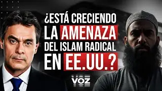 EE.UU. en alerta: &iquest;crece la amenaza del islam radical? - Episodio 292