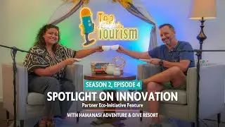 Tea, Taak + Tourism | Season 2 Ep.4: Spotlight on Innovation with Hamanasi Adventure & Dive Resort