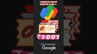 5 Tickets for ₹1001 on Google Pay 🎫✅🎟️ #azarchannel #google #gpay