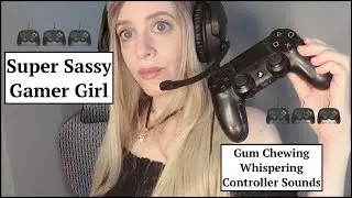 ASMR Sassy Gamer Girl Role Play. Gum Chewing, Whisper & Controller Sounds