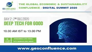 GES CONFLUENCE | DIGITAL SUMMIT 2020 | DAY 2 | DEEP TECH FOR GOOD | |