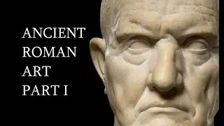 9: Ancient Roman Art Part I