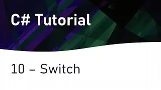 C# Tutorial 10: Switch