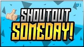 SHOUTOUT SOMEDAY!