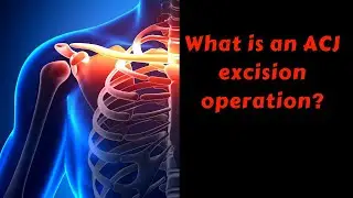What is an ACJ joint excision operation?