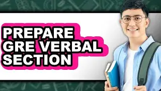 How to Prepare GRE Verbal Section (Easy Method)