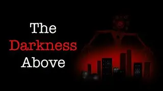 The Darkness Above - A Tiny Tale