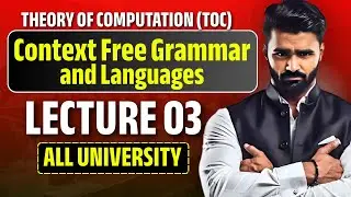 Context Free Grammar & Languages | LECTURE 03 | Theory of Computation (TOC) | All University