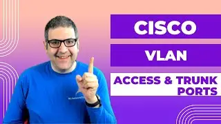 Cisco Switching: VLAN creation, Access and Trunk ports