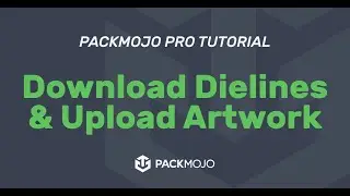 Download Dielines & Upload Artwork | PackMojo Platform 101