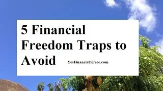 5 Financial Freedom Traps to Avoid