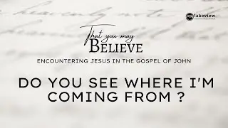 Do You See Where I'm Coming From ? - Sunday Morning Worship Gathering