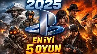 2025 PlayStation&rsquo;ın En İyi 5 Oyunu! 🔥 Mutlaka Oynamalısın